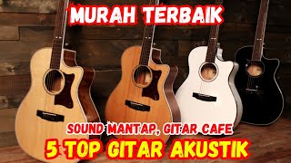 5 Merek GITAR AKUSTIK Murah TERBAIK! Suara Bagus!