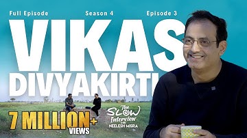 Vikas Divyakirti | Season 4 | Episode 3 | The Slow Interview with Neelesh Misra @vikasdivyakirti