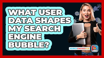 What User Data Shapes My Search Engine Bubble?