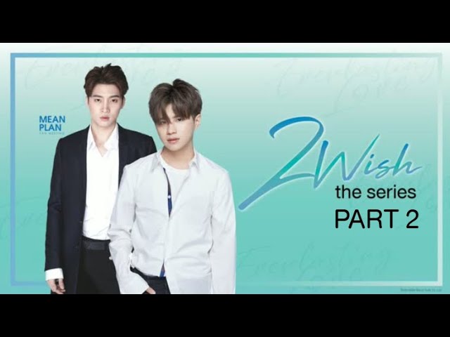 [Official] 2 Wish The Series Part 2