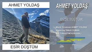 AHMET YOLDAŞ / ESİR DÜŞTÜM | Nû | New | Music Video 2023 ©|