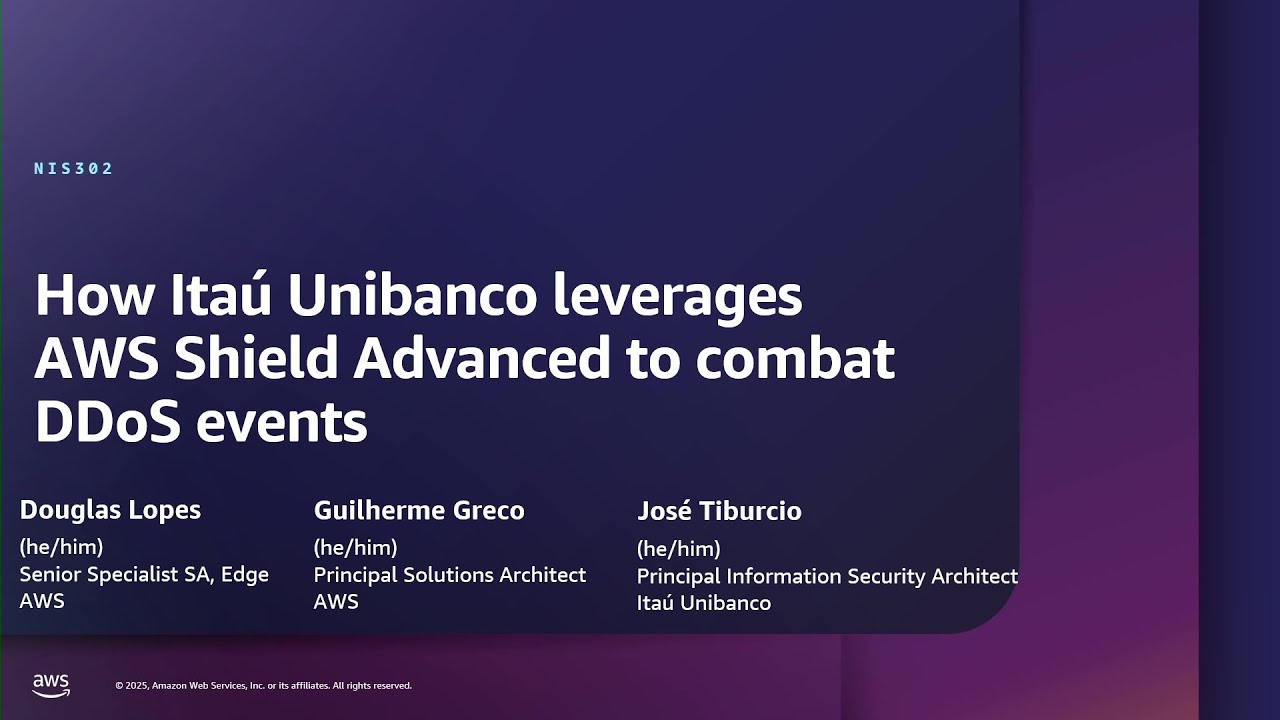 AWS re:Inforce 2025 - How Itaú Unibanco leverages AWS Shield Advanced to combat DDoS events (NIS302)
