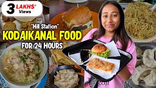 Eating only Kodaikanal Food for 24 Hours| Bakery Food,Street Food,Cheese,Chocolate |Tamil Nadu Ep-3