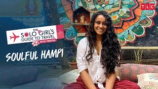 Soulful Hampi | The Solo Girl's Guide To Travel With Preethi | TLC India