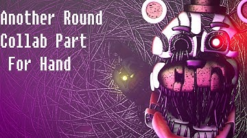 (FNAF/SFM)Another Round Collab Part For Hand (CANCELLED)