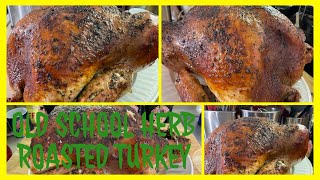 The Perfectly Juicy,Moist and Flavorful Thanksgiving Turkey /OLD SCHOOL HERB ROASTED TURKEY