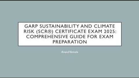 GARP Sustainability and Climate Risk (SCR®) Certificate Exam 2025:: Comprehensive Guide for Exam