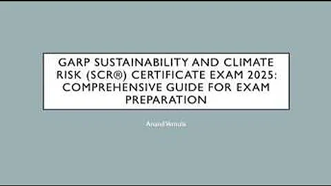 GARP Sustainability and Climate Risk (SCR®) Certificate Exam 2025:: Comprehensive Guide for Exam