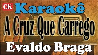 Evaldo Braga A Cruz Que Carrego Karaokê