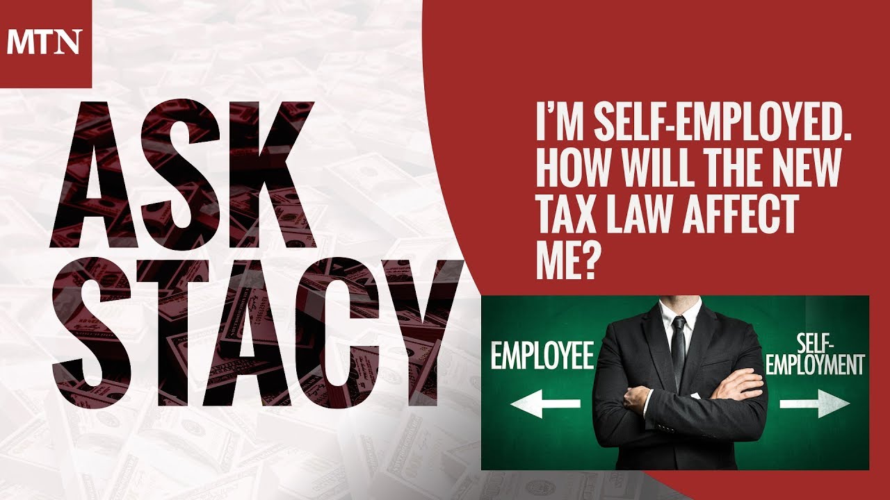 I m Self Employed How Will The New Tax Law Affect Me YouTube