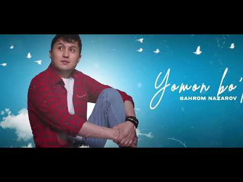 Bahrom Nazarov — Yomon bo’ldi (Official Music)