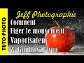 Tuto-photo - Comment figer le mouvement - Vaporisateur et gouttes - Episode n°58