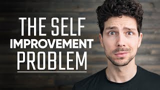 Self-Improvement is a lie. Here's why.