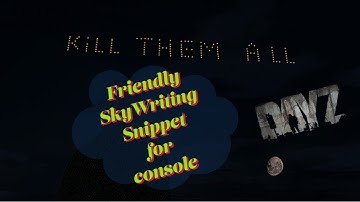 DayZ - Skywriting for Console
