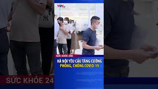 Hà Nội yêu cầu tăng cường chống dịch COVID-19  shorts