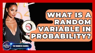 What Is A Random Variable In Probability? - The Numbers Channel