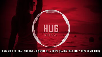 Grimaldo ft. Clap Machine - I Wanna Be a Hippy (G4bby feat. Bazz Boyz Remix Edit)