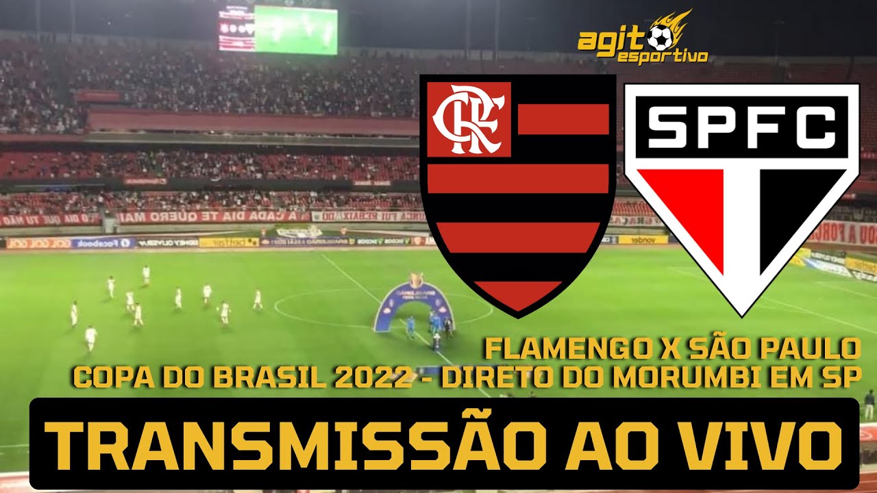 FLAMENGO X SÃO PAULO AO VIVO - COPA DO BRASIL 2022 SEMIFINAL DIRETO DO  MORUMBI 