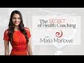 What’s the Secret to Health Coaching? with Maria Marlowe