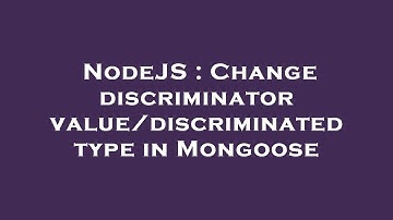 NodeJS : Change discriminator value/discriminated type in Mongoose