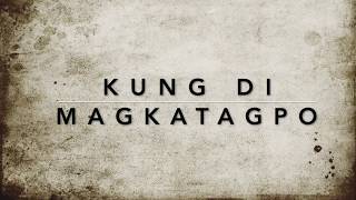 Video thumbnail of "KUNG DI MAGKATAGPO"