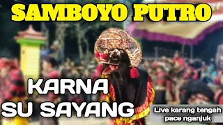 KARNA SU SAYANG SAMBOYO PUTRO LIVE KARANG TENGAH PACE NGANJUK
