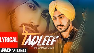 Taqleef (Full Lyrical Video) Rohanpreet Singh | Kirat Gill, Nirmaan | Goldboy | Latest Punjabi Songs