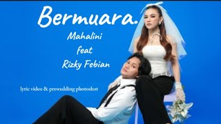 RIZKY FEBIAN feat MAHALINI - BERMUARA (LYRIC VIDEO) dengan CUPLIKAN PREWEDDING TERBARU