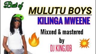Best of Kilinga Mweene|Mulutu boys mixx [DJ KINGJOB]