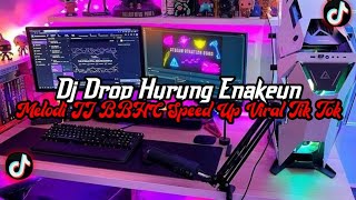 DJ Drop Hurung Enakeun Full Bass || Melodi JJ BBHC Speed Up Viral Tik Tok Terbaru 2025