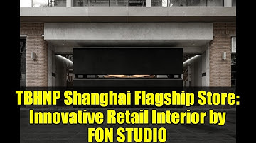 TBHNP Shanghai Flagship Store: Innovative Retail Interior by FON STUDIO