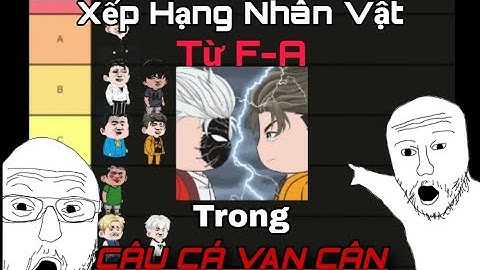 CÂU CÁ VẠN CÂN | Xếp Hạng Tất Cả Nhân Vật Câu Cá Vạn Cân Trong 2 Phút | Anh Bảy Câu Cá