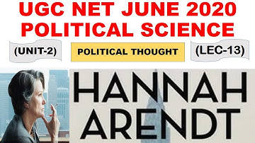 Hannah Arendth Lec 13 unit 2 Political Science ugc net june 2020