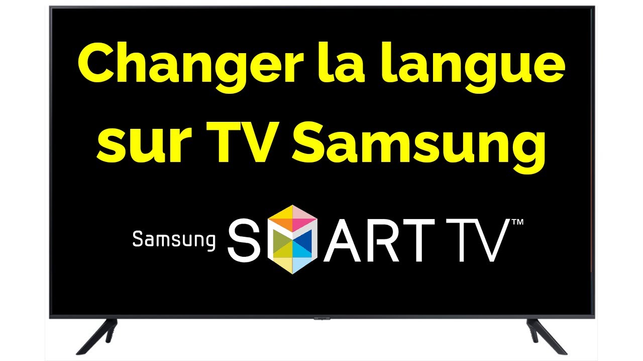 Comment changer la langue sur une TV Samsung 