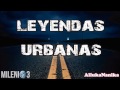 Milenio 3 - Leyendas urbanas I