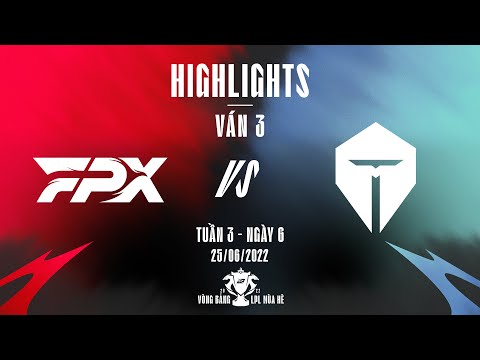 FPX vs TES | Highlights - Game 3 | Tuần 3 Ngày 6 | LPL Mùa Hè 2022