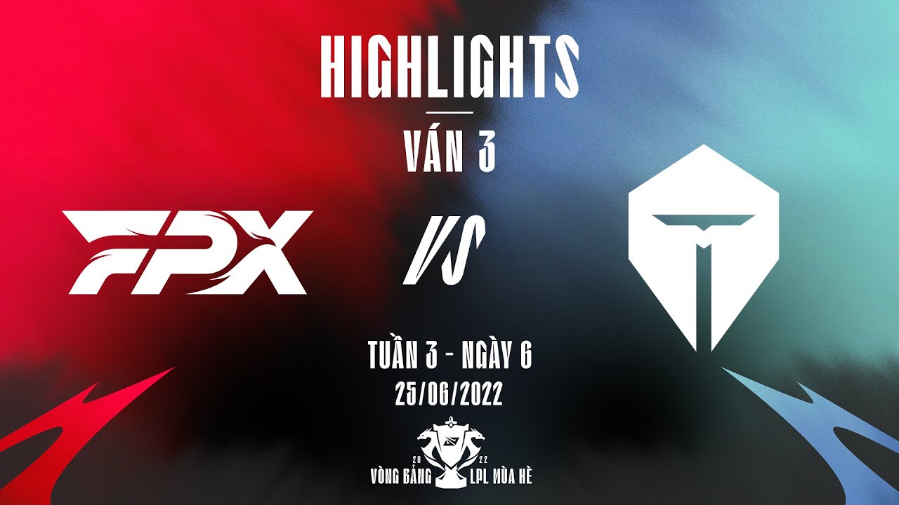 FPX vs TES | Highlights – Game 3 | Tuần 3 Ngày 6 | LPL Mùa Hè 2022