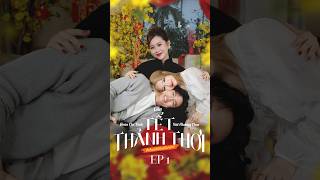 🌼 TẾT THẢNH THƠI  (EP.1)  🎉 by Ciin, Việt Phương Thoa, Đoàn Thế Vinh | Music by Sơn Tùng M-TP ♥️