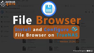 Filebrowser Complete Installation On Truenas Scale 25.04.2.3 Smb Share Setup & Access Guide 2025