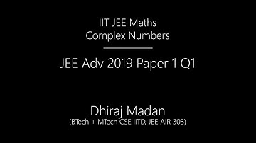Complex Numbers : IITJEE Advanced 2019, Paper 1 Q 1