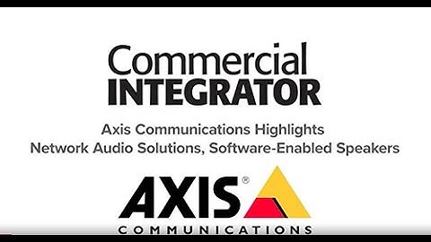 Axis Communications on Network Audio Solutions, Software-enabled Speakers