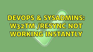 Celebrity DevOps & SysAdmins: w32tm /resync not working instantly Profile