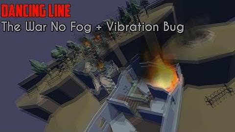 Dancing Line - The War No Fog + Vibration Bug