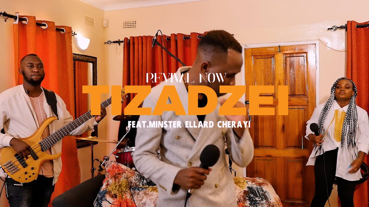 Tizadzei  Wenyasha feat Minister Ellard Cherayi     revivalnow  tizadzei