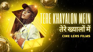Tere khayalon mein kho gaya | Hit Song | CineLensFilms