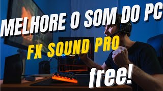 FXSOUND AGORA É FREE | SOFTWARE PARA MELHORAR AUDIO DO PC