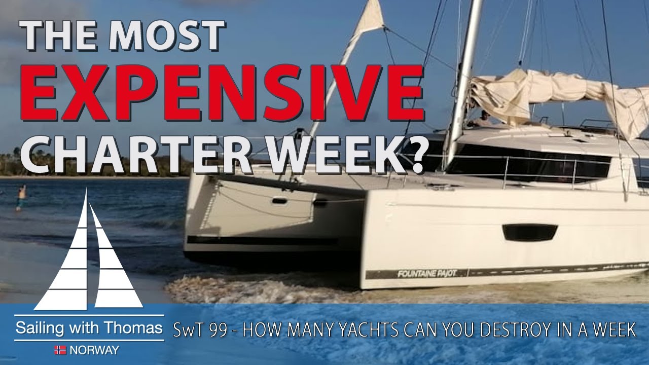 THE MOST EXPENCIVE CHARTER WEEK? HOW MANY YACHTS CAN BE DESTROYED IN A WEEK? – SwT 99