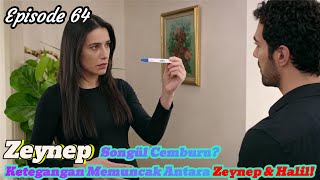 Zeynep Antv Episode 64 - Songül Cemburu? Ketegangan Memuncak Antara Zeynep & Halil
