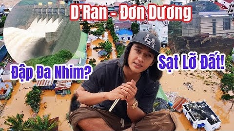 Thiên tai tiếp diễn D’ran Sạt Lỡ đất sau trận lũ lịch sử, Đập đa nhim và D’ran Đơn Dương. 