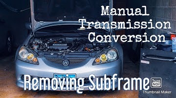 RSX: Auto to Manual-Removing Subframe
